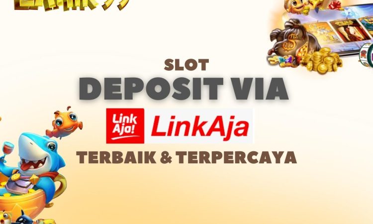 Slot Deposit Linkaja